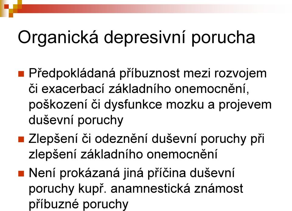 duševní poruchy Zlepšení či odeznění duševní poruchy při zlepšení základního