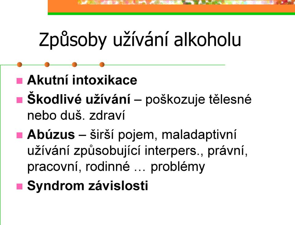 zdraví Abúzus širší pojem, maladaptivní užívání