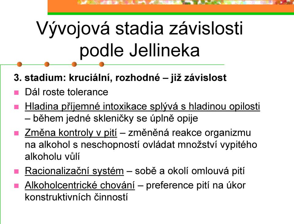 opilosti během jedné skleničky se úplně opije Změna kontroly v pití změněná reakce organizmu na alkohol s