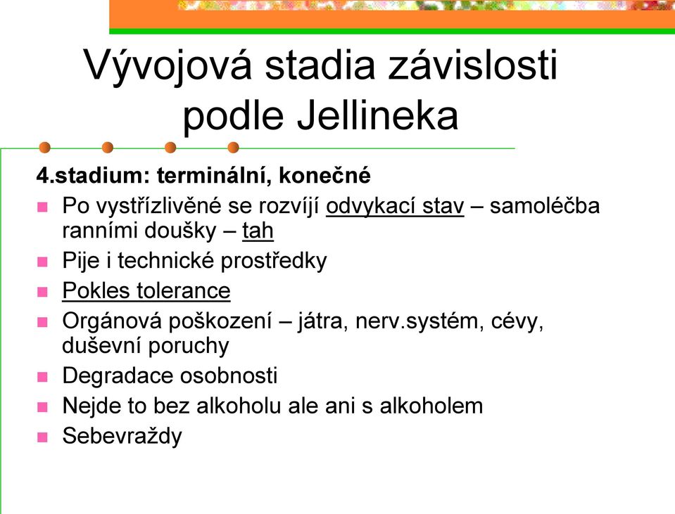 ranními doušky tah Pije i technické prostředky Pokles tolerance Orgánová