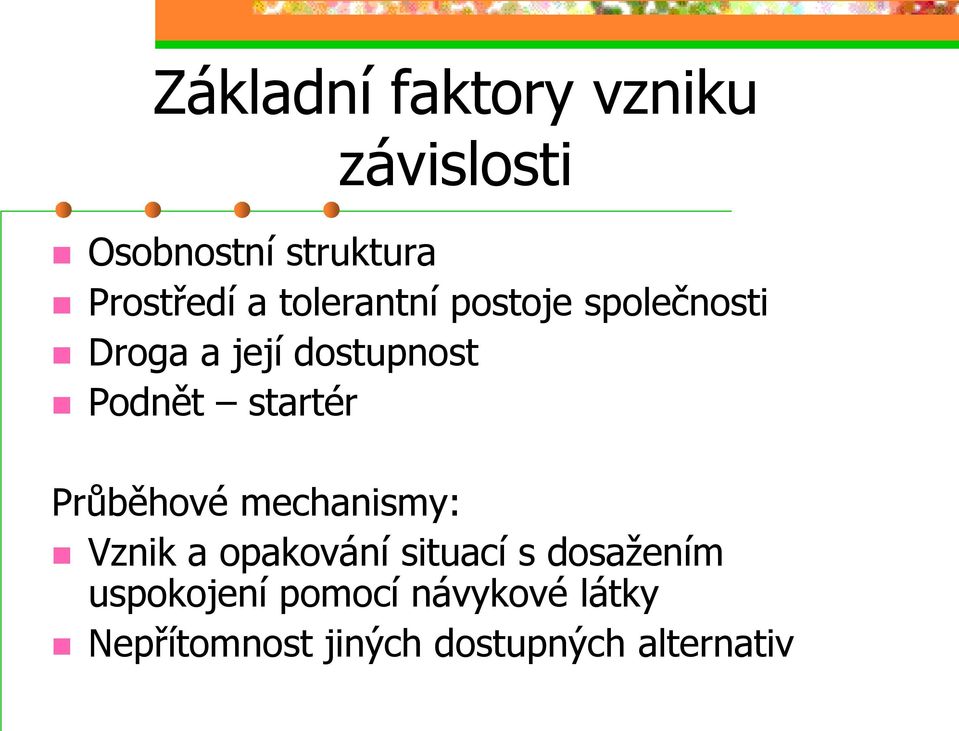 startér Průběhové mechanismy: Vznik a opakování situací s dosažením