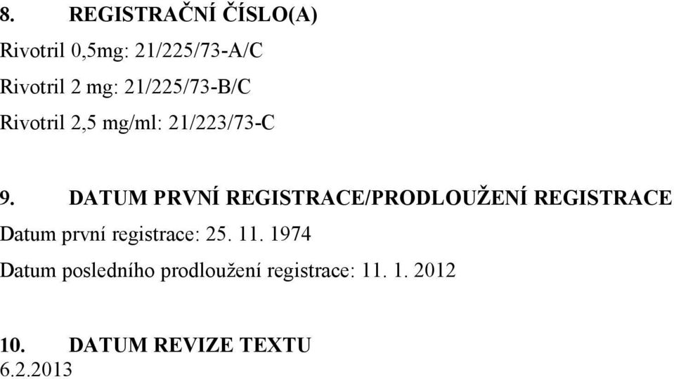 DATUM PRVNÍ REGISTRACE/PRODLOUŽENÍ REGISTRACE Datum první registrace: