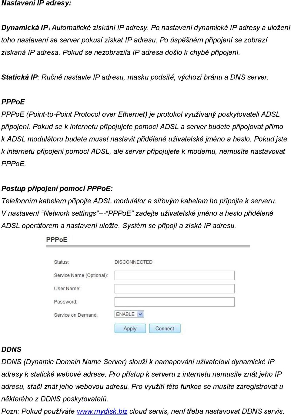 PPPoE PPPoE (Point-to-Point Protocol over Ethernet) je protokol využívaný poskytovateli ADSL připojení.