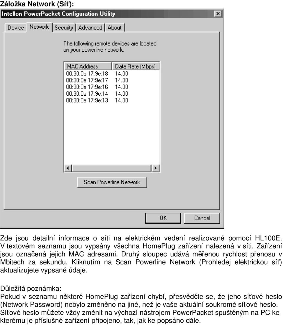Kliknutím na Scan Powerline Network (Prohledej elektrickou síť) aktualizujete vypsané údaje.