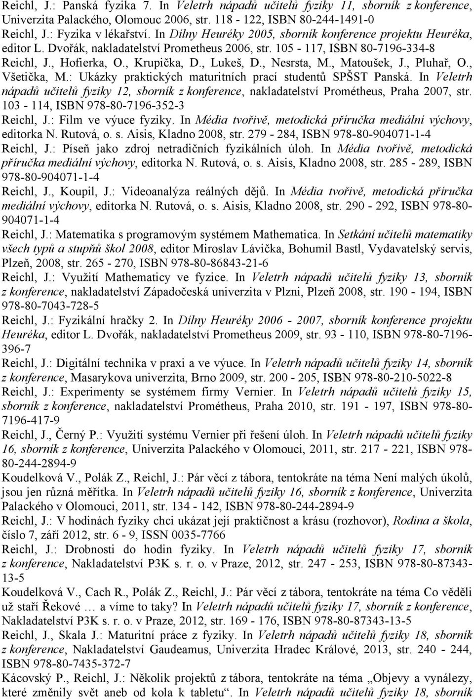 , Nesrsta, M., Matoušek, J., Pluhař, O., Všetička, M.: Ukázky praktických maturitních prací studentů SPŠST Panská.