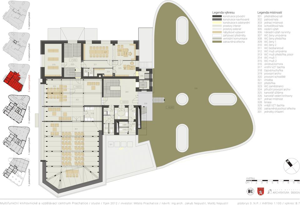 pùvodní konstrukce navrhované konstrukce k odstranìní prostory interier prostory exterier nábytkové vybavení zaøizovací pøedmìty vertikální komunikace zatravnìná støecha Legenda místností 301