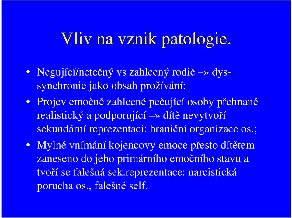 pečující osoby přehnaně realistický a podporující» dítě nevytvoří sekundární reprezentaci: hraniční