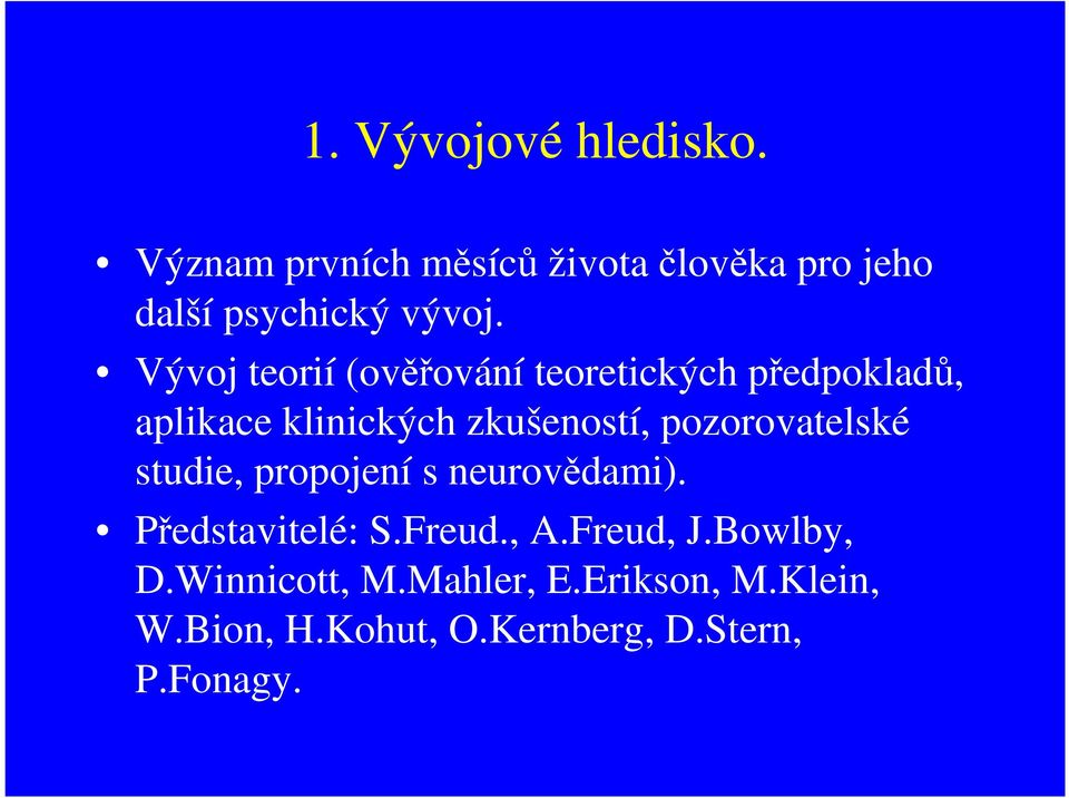 Vývoj teorií (ověřování teoretických předpokladů, aplikace klinických zkušeností,