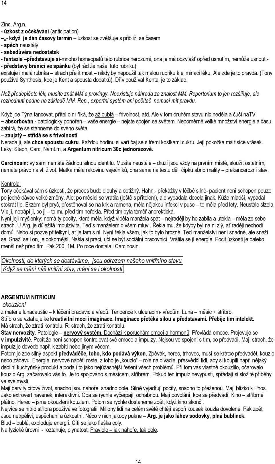 - - představy bránící ve spánku (byl rád že našel tuto rubriku). existuje i malá rubrika strach přejít most nikdy by nepoužil tak malou rubriku k eliminaci léku. Ale zde je to pravda.