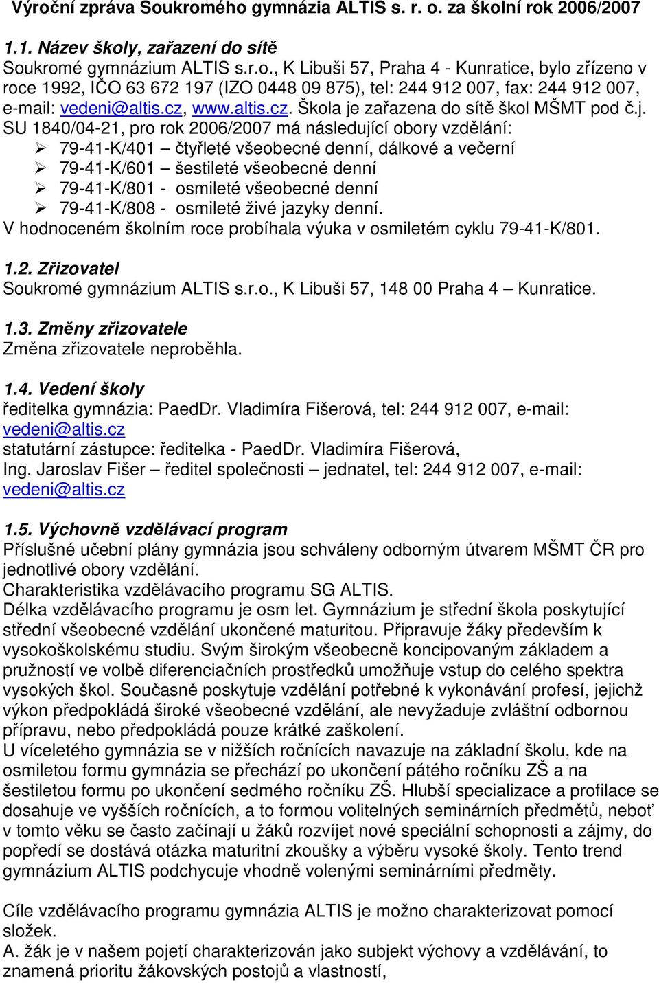 zařazena do sítě škol MŠMT pod č.j.