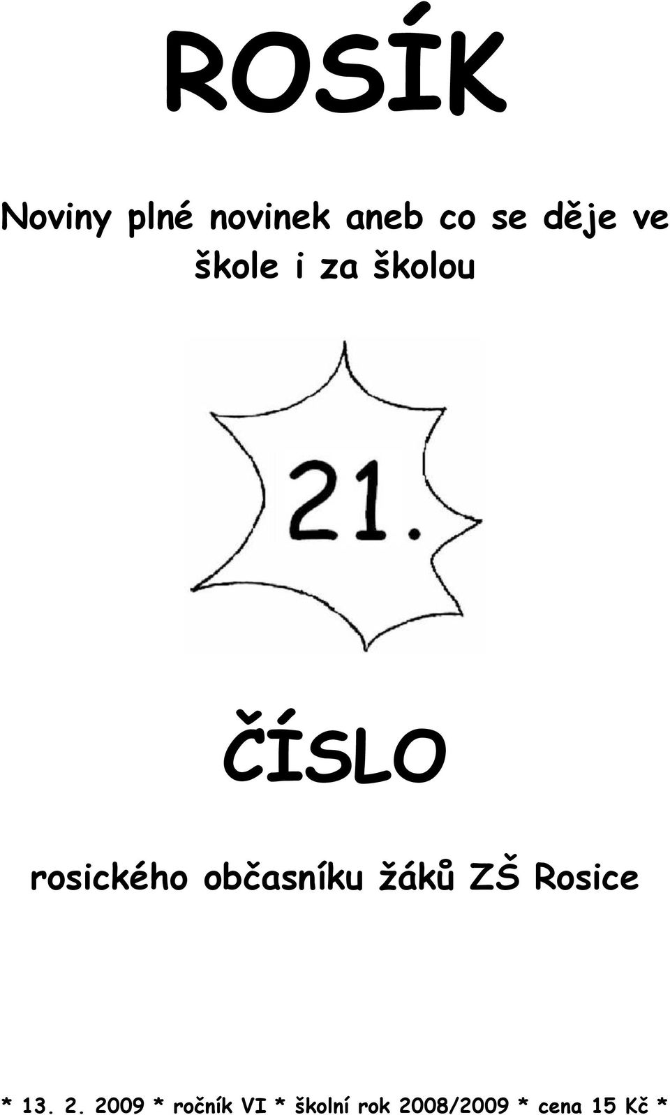 občasníku žáků ZŠ Rosice * 13. 2.