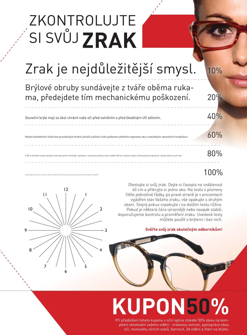 40% Nošení kontaktních čoček bez pravidelných kontrol přináší zvýšené riziko poškození předního segmentu oka a následných zdravotních komplikací.