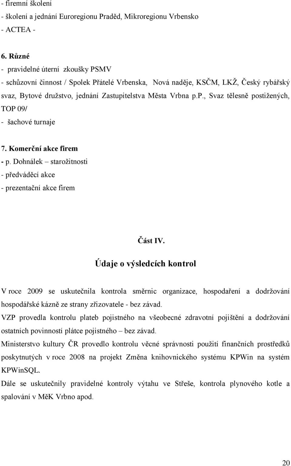 Komerční akce firem - p. Dohnálek staroţitnosti - předváděcí akce - prezentační akce firem Část IV.