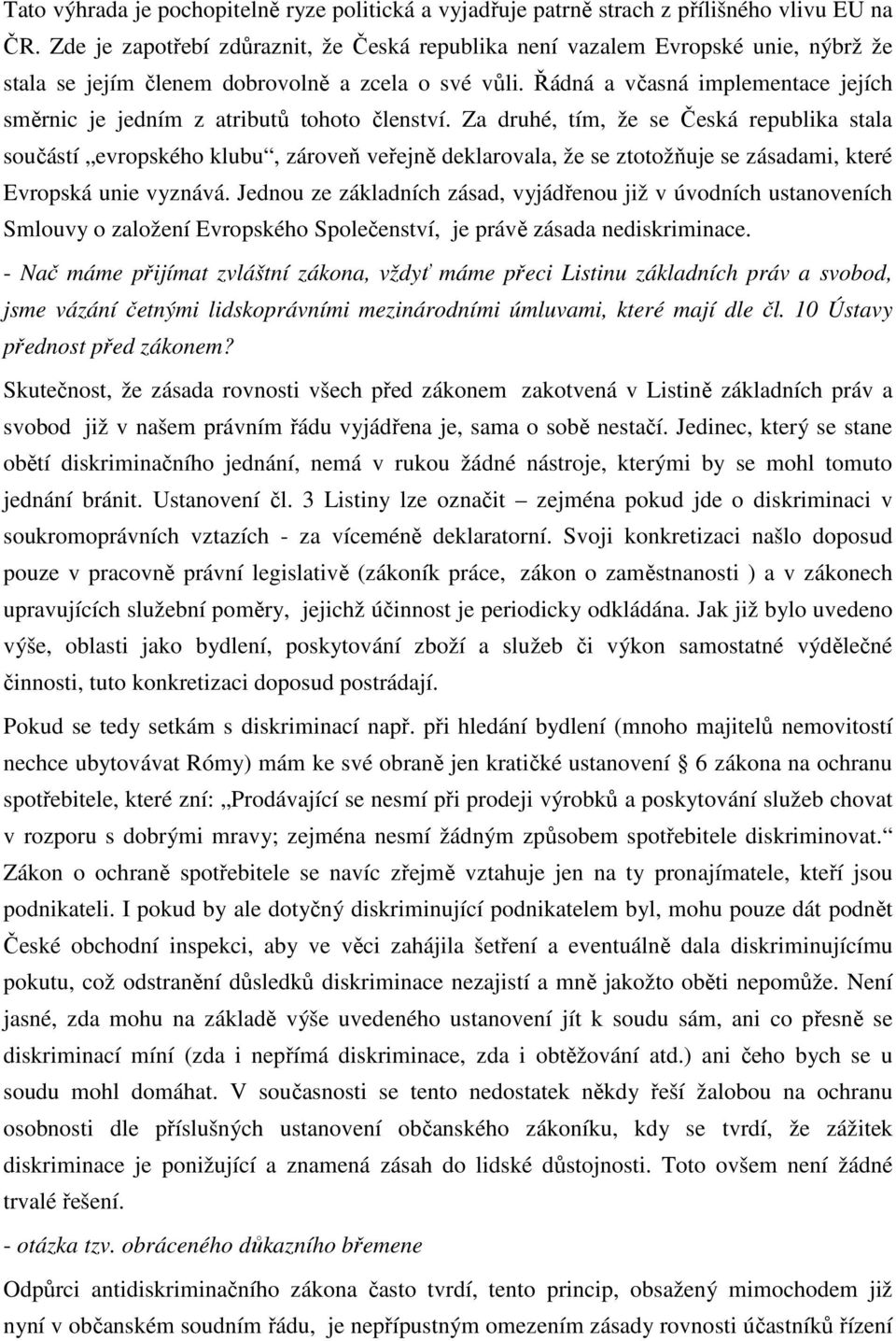 Řádná a včasná implementace jejích směrnic je jedním z atributů tohoto členství.