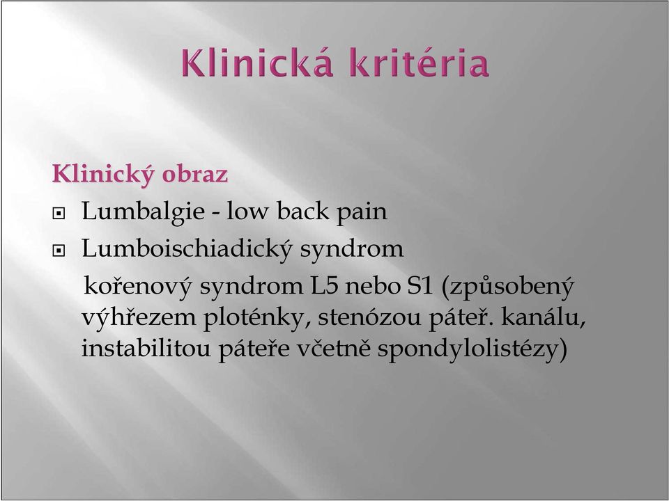 nebo S1 (způsobený výhřezem ploténky, stenózou