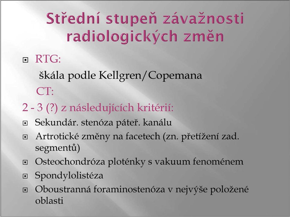 kanálu Artrotickézměny na facetech (zn. přetíženízad.