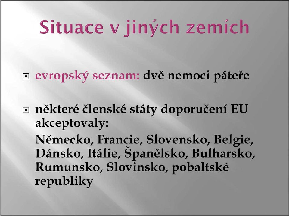 Německo, Francie, Slovensko, Belgie, Dánsko,