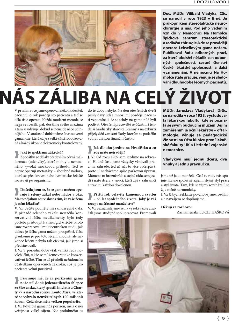 Publikoval řadu odborných prací, za které obdržel několik cen odborných společností, čestné členství České lékařské společnosti a další vyznamenání.