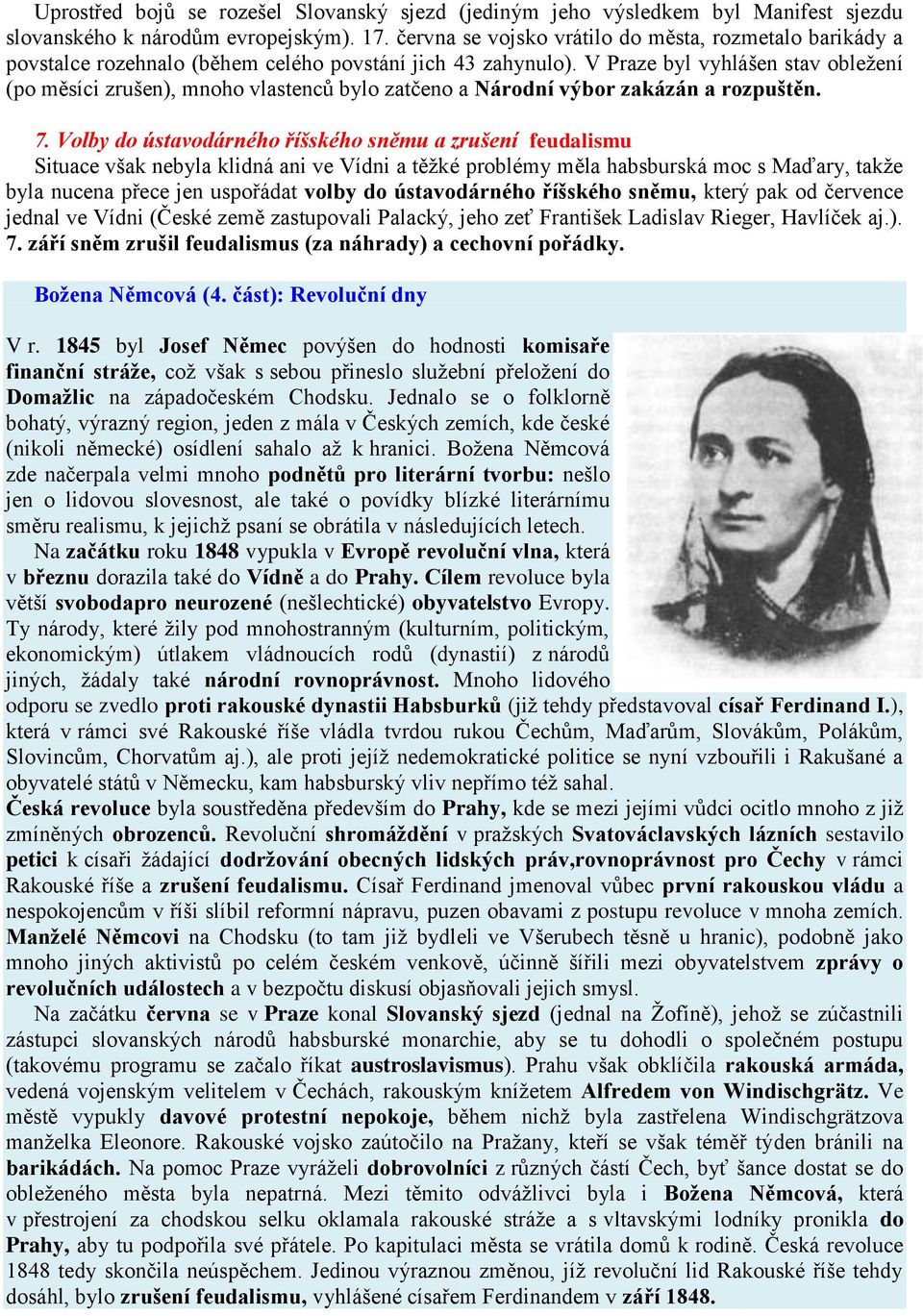 V Praze byl vyhlášen stav obležení (po měsíci zrušen), mnoho vlastenců bylo zatčeno a Národní výbor zakázán a rozpuštěn. 7.