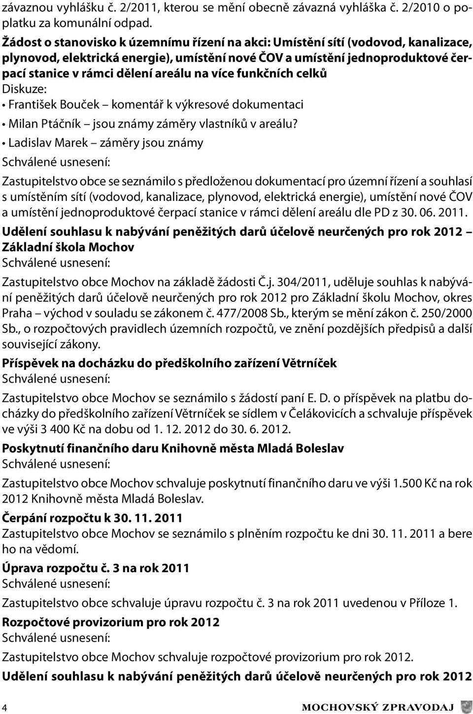 více funkčních celků Diskuze: František Bouček komentář k výkresové dokumentaci Milan Ptáčník jsou známy záměry vlastníků v areálu?