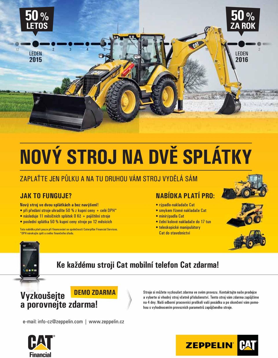 financování se společností Caterpillar Financial Services. *DPH nárokujte zpět u svého finančního úřadu.