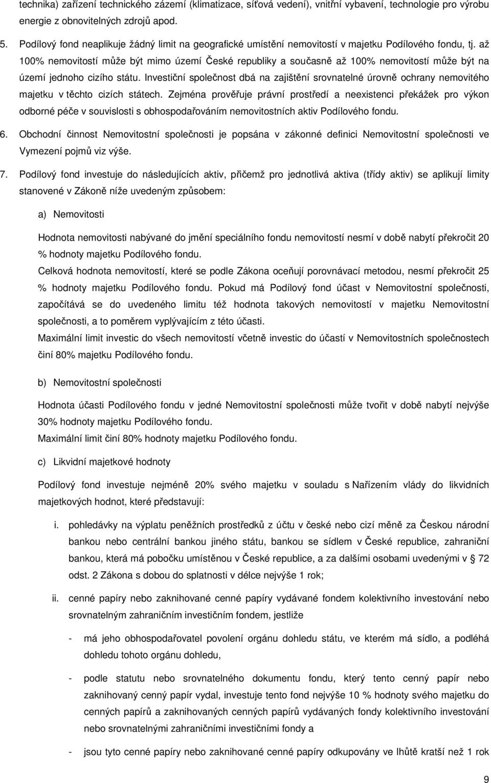 až 100% nemovitostí může být mimo území České republiky a současně až 100% nemovitostí může být na území jednoho cizího státu.