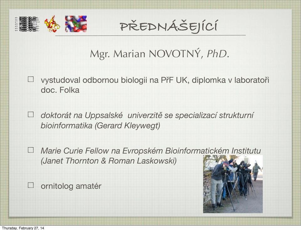 Folka doktorát na Uppsalské univerzitě se specializací strukturní