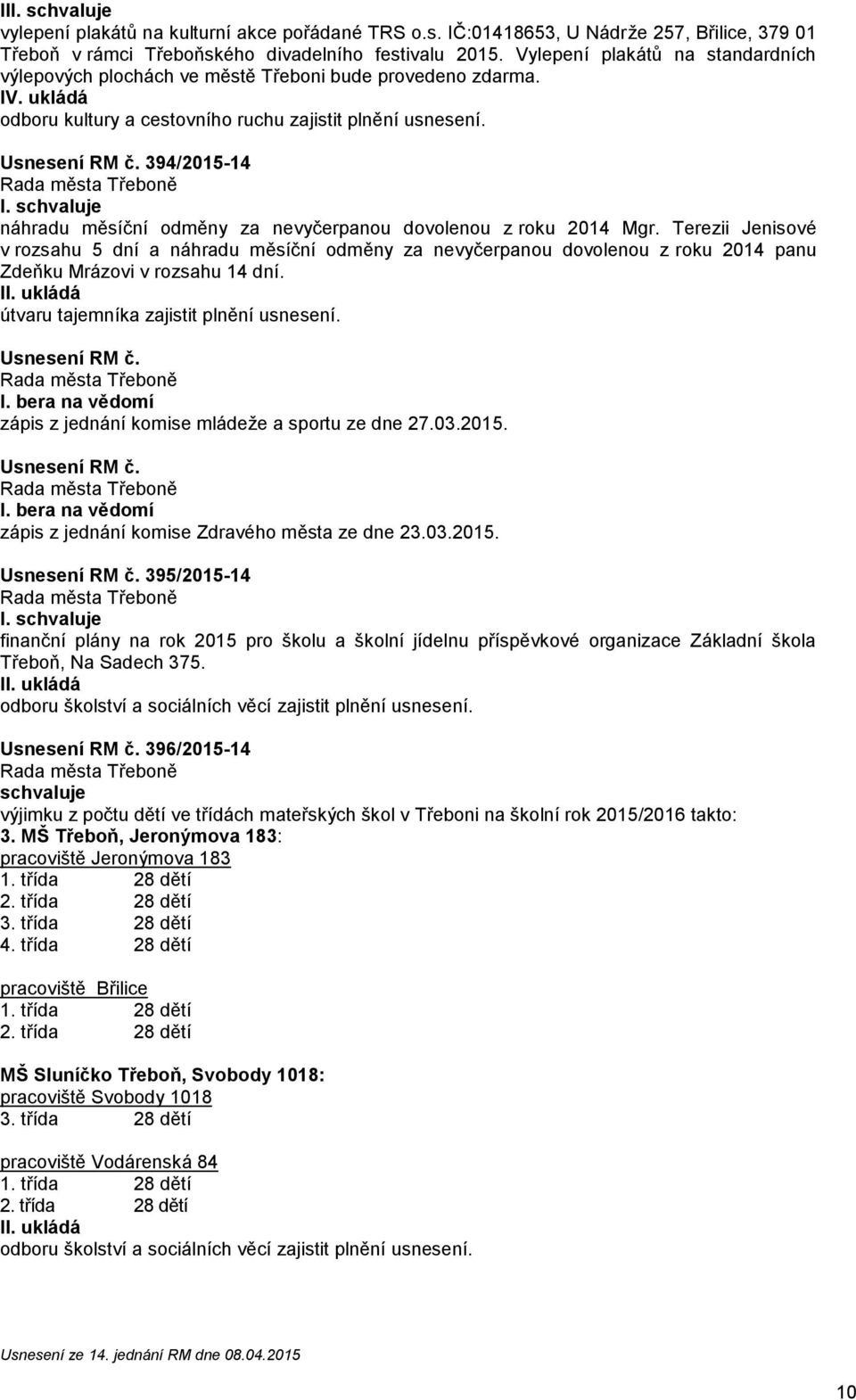 394/2015-14 náhradu měsíční měny za nevyčerpanou dovolenou z roku 2014 Mgr.