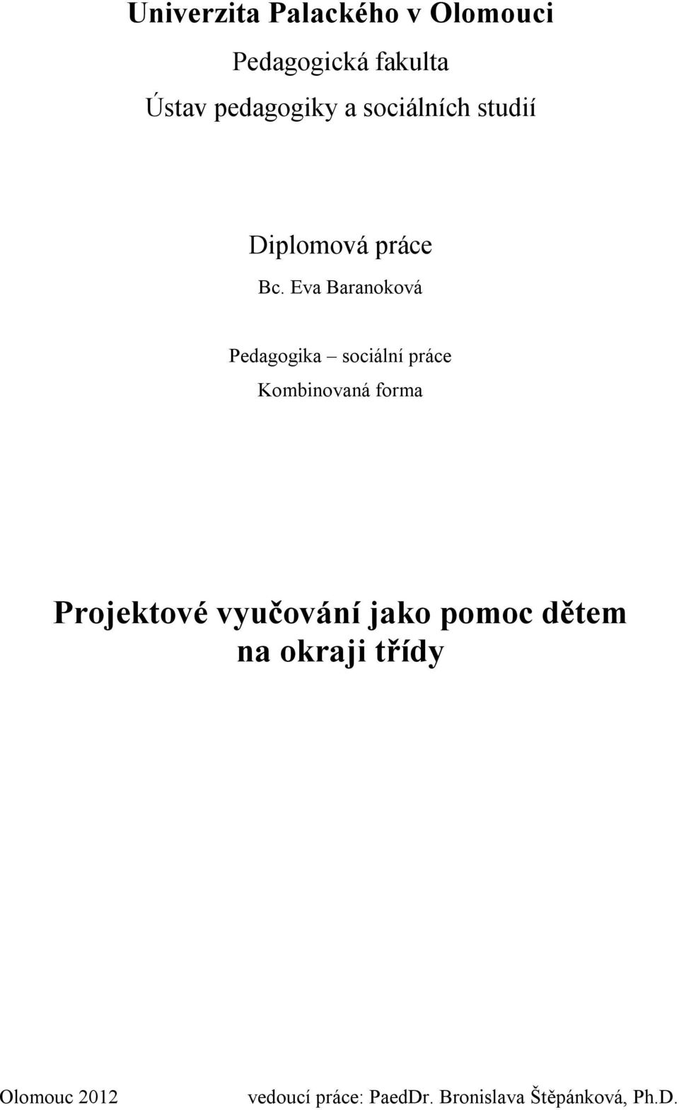 Eva Baranoková Pedagogika sociální práce Kombinovaná forma Projektové