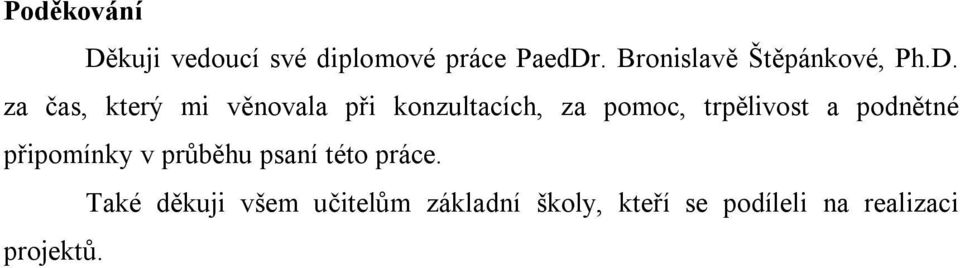 za čas, který mi věnovala při konzultacích, za pomoc, trpělivost a