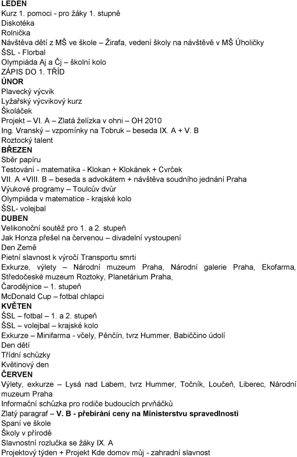 B Roztocký talent BŘEZEN Sběr papíru Testování - matematika - Klokan + Klokánek + Cvrček VII. A +VIII.