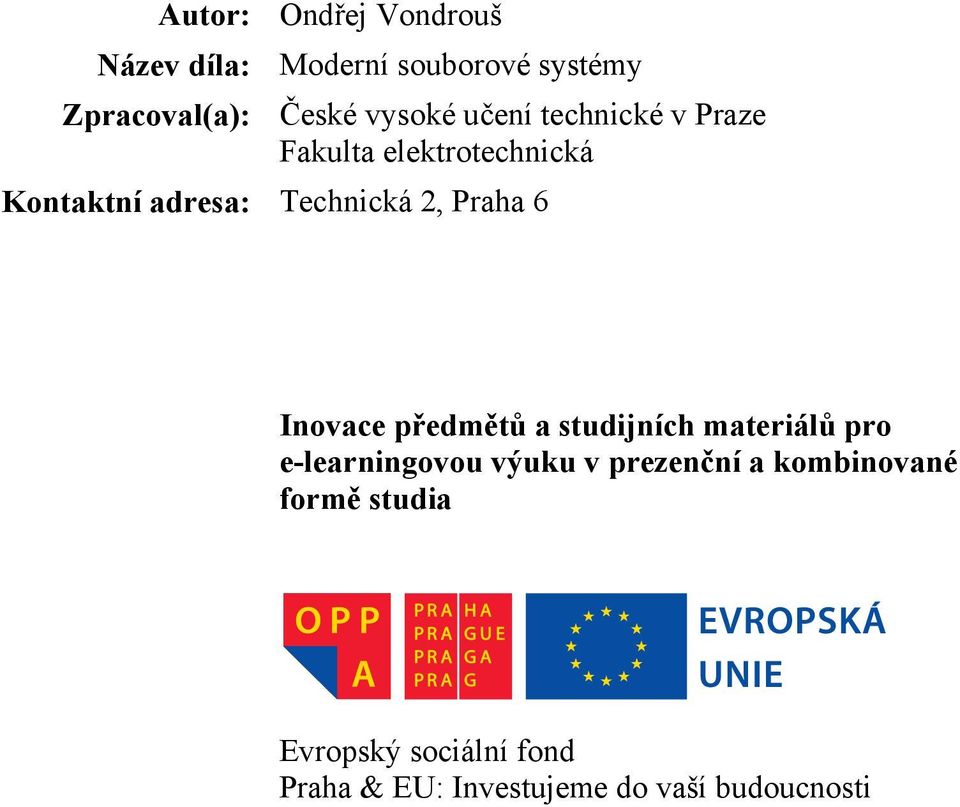 Praha 6 Inovace předmětů a studijních materiálů pro e-learningovou výuku v prezenční a