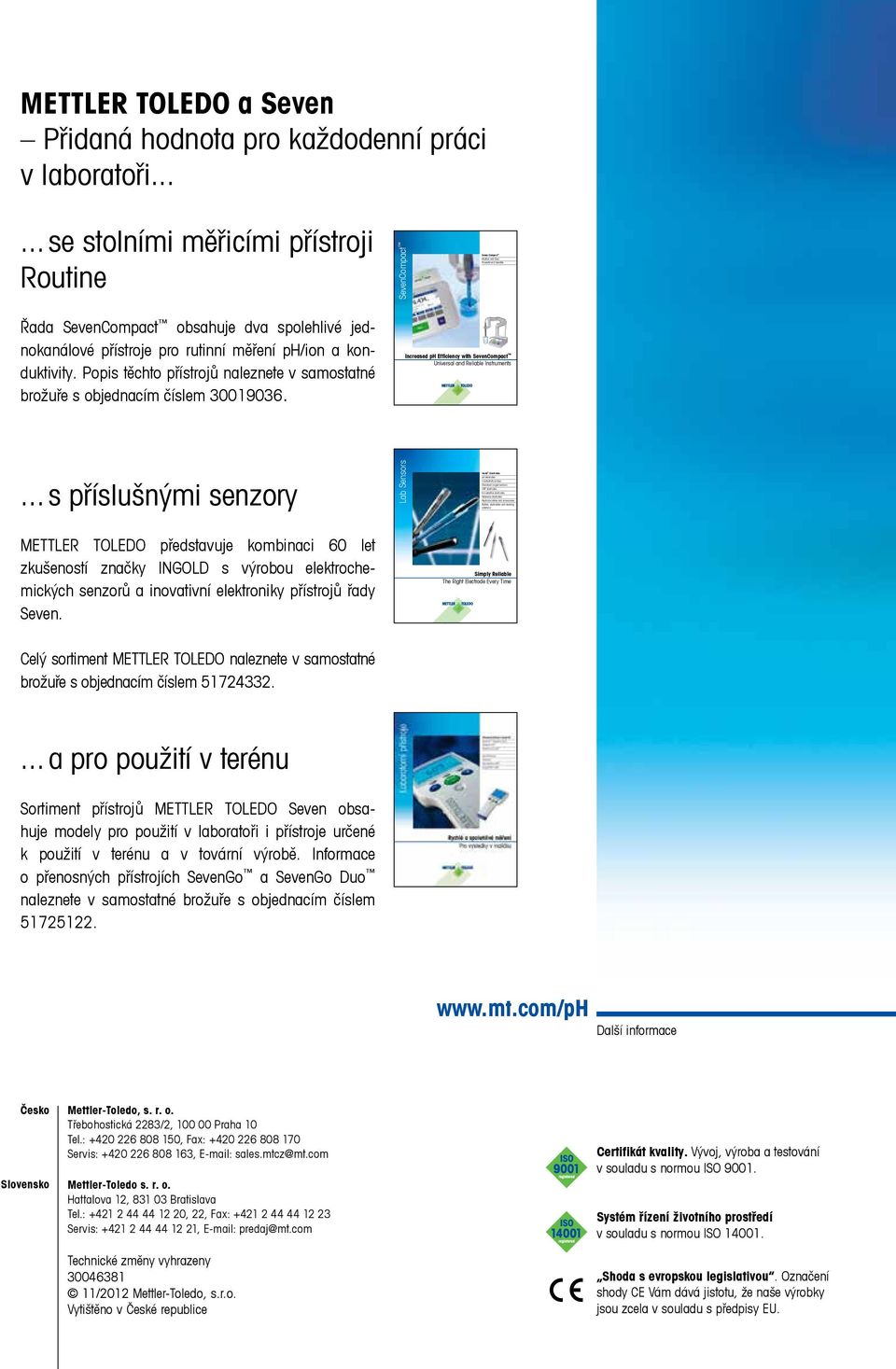 Seven Compact Intuitive and Clear Powerful and Versatile Increased ph Efficiency with SevenCompact Universal and Reliable Instruments Lab Sensors.