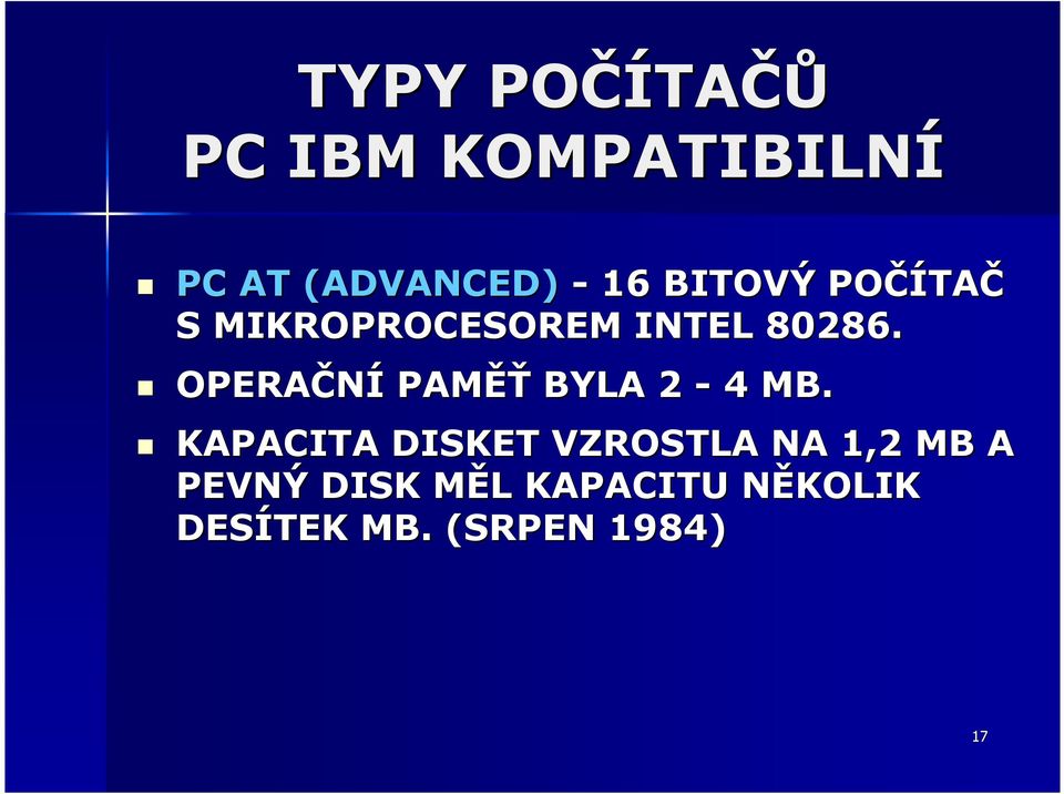 OPERAČNÍ PAMĚŤ BYLA 2-4 MB.