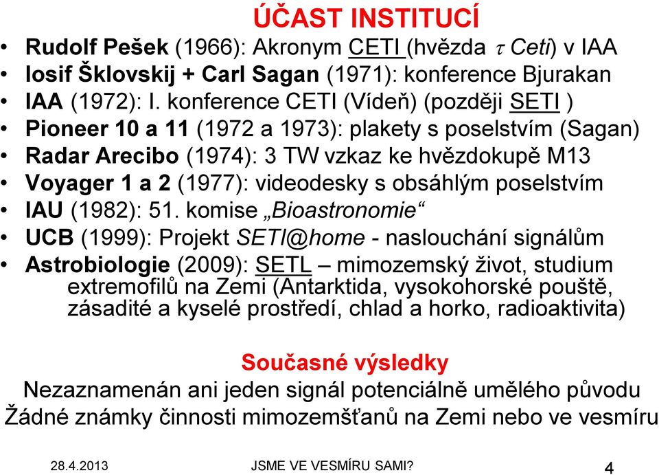 obsáhlým poselstvím IAU (1982): 51.