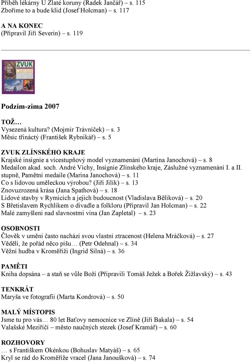André Víchy, Insignie Zlínského kraje, Záslužné vyznamenání I. a II. stupně, Pamětní medaile (Marina Janochová) s. 11 Co s lidovou uměleckou výrobou? (Jiří Jilík) s.