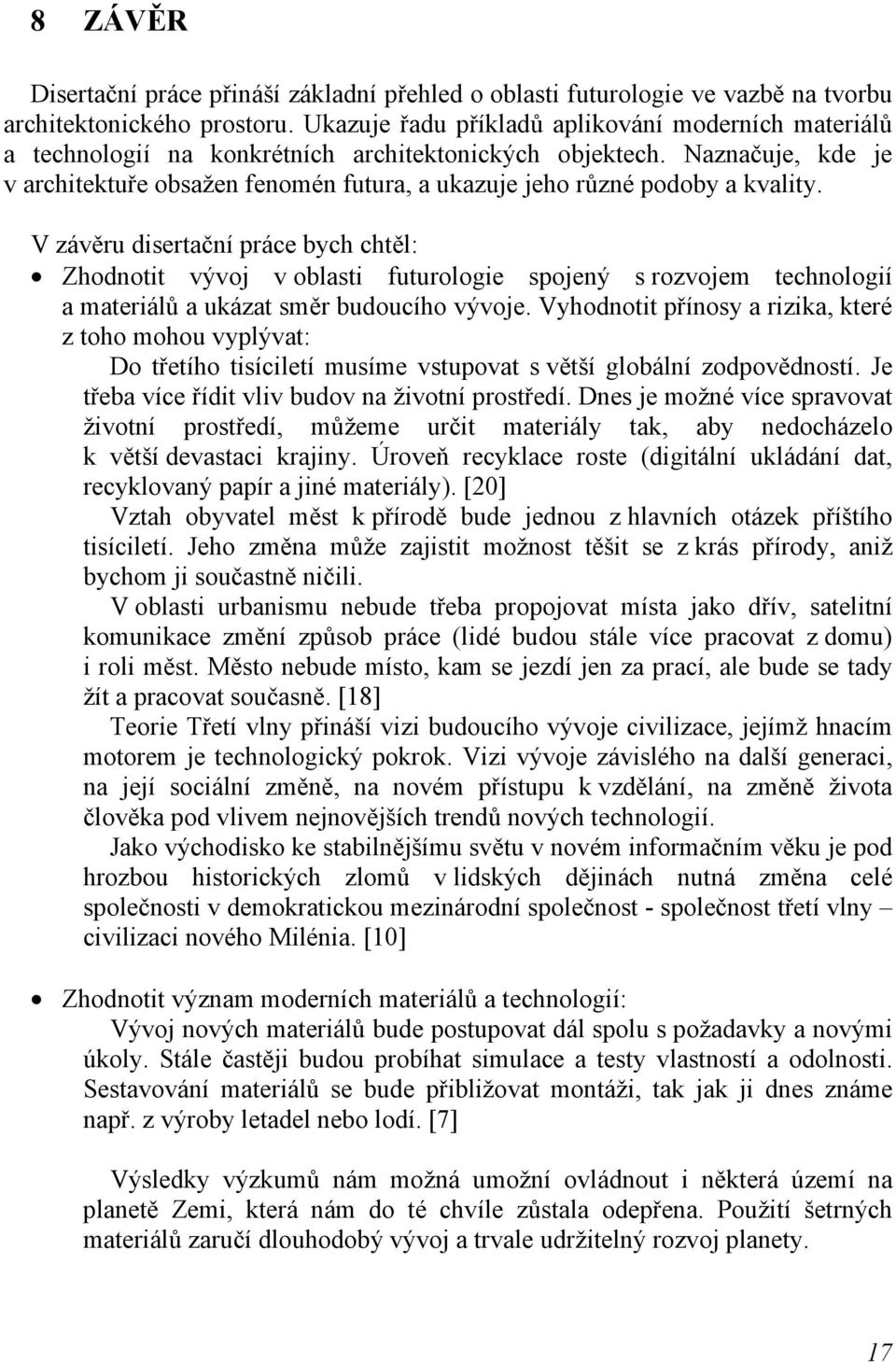 Naznačuje, kde je v architektuře obsažen fenomén futura, a ukazuje jeho různé podoby a kvality.