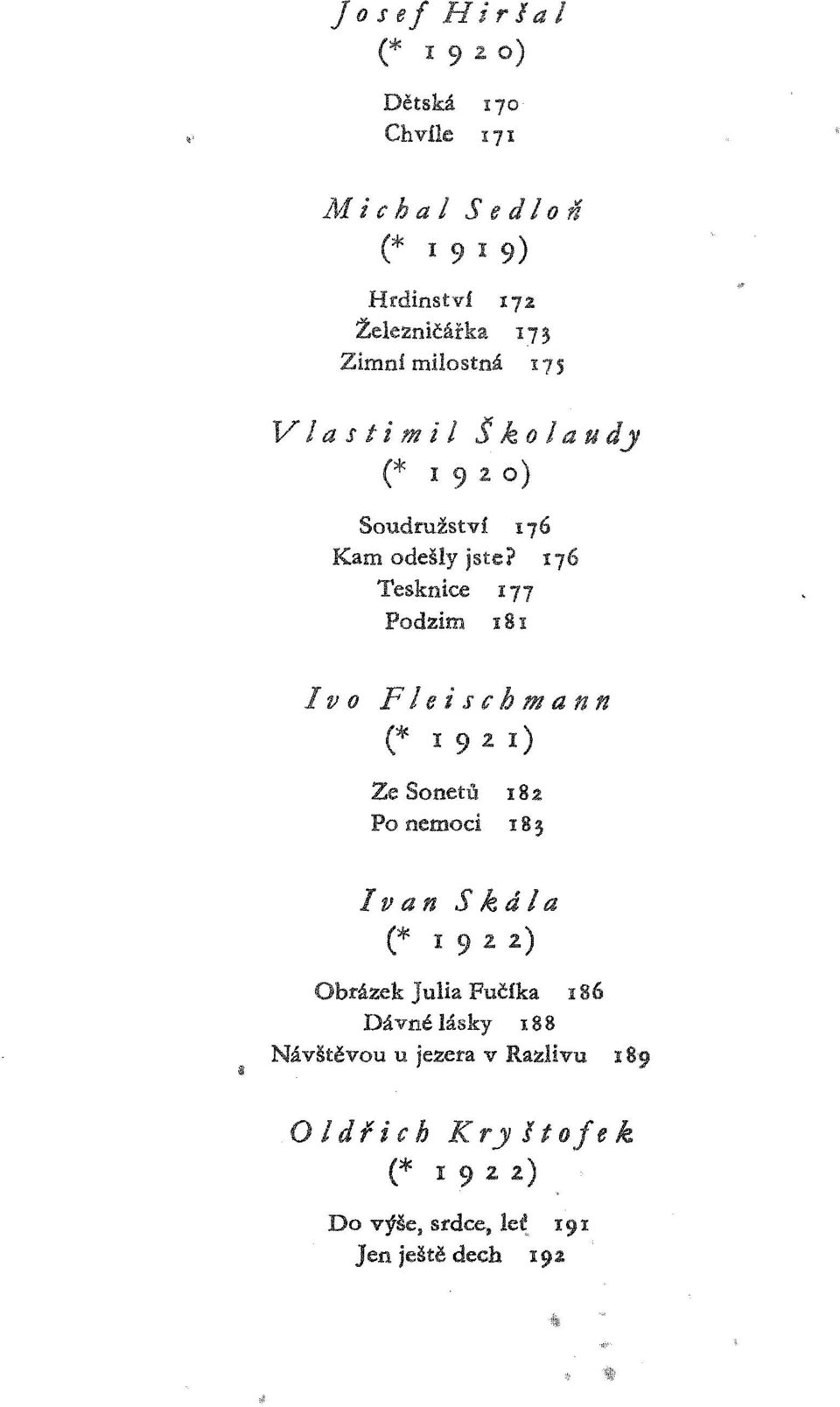 176 Tesknice 177 Podzim 181 IV o Fleischmann (* 1921) Ze Sooetú 182 Po nemoci 18} IVan Skila (* 1922) Obrázek