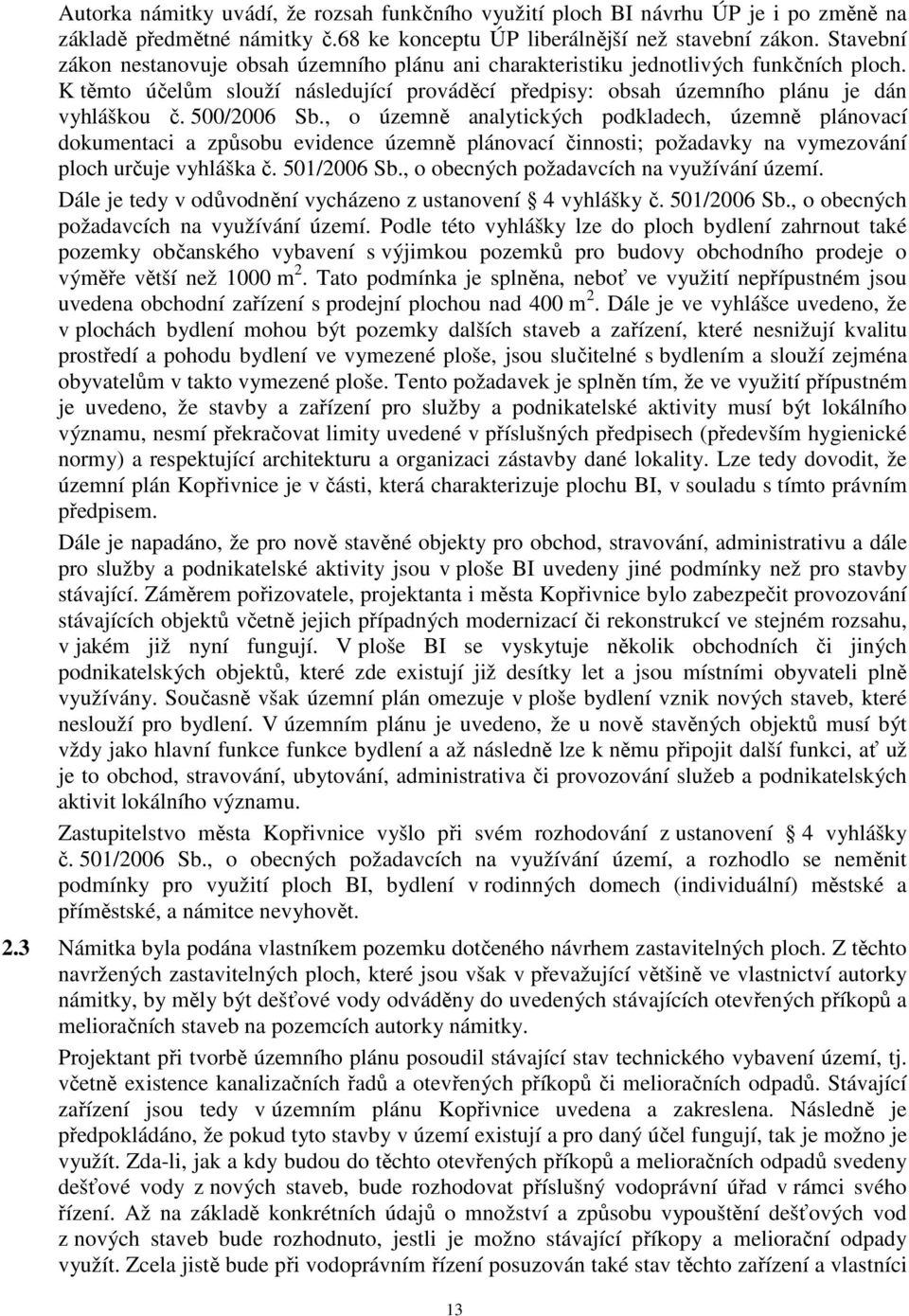 500/2006 Sb., o územně analytických podkladech, územně plánovací dokumentaci a způsobu evidence územně plánovací činnosti; požadavky na vymezování ploch určuje vyhláška č. 501/2006 Sb.