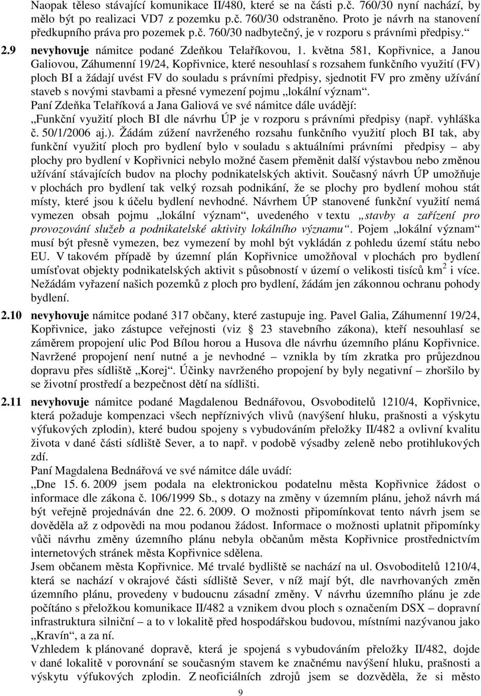 května 581, Kopřivnice, a Janou Galiovou, Záhumenní 19/24, Kopřivnice, které nesouhlasí s rozsahem funkčního využití (FV) ploch BI a žádají uvést FV do souladu s právními předpisy, sjednotit FV pro