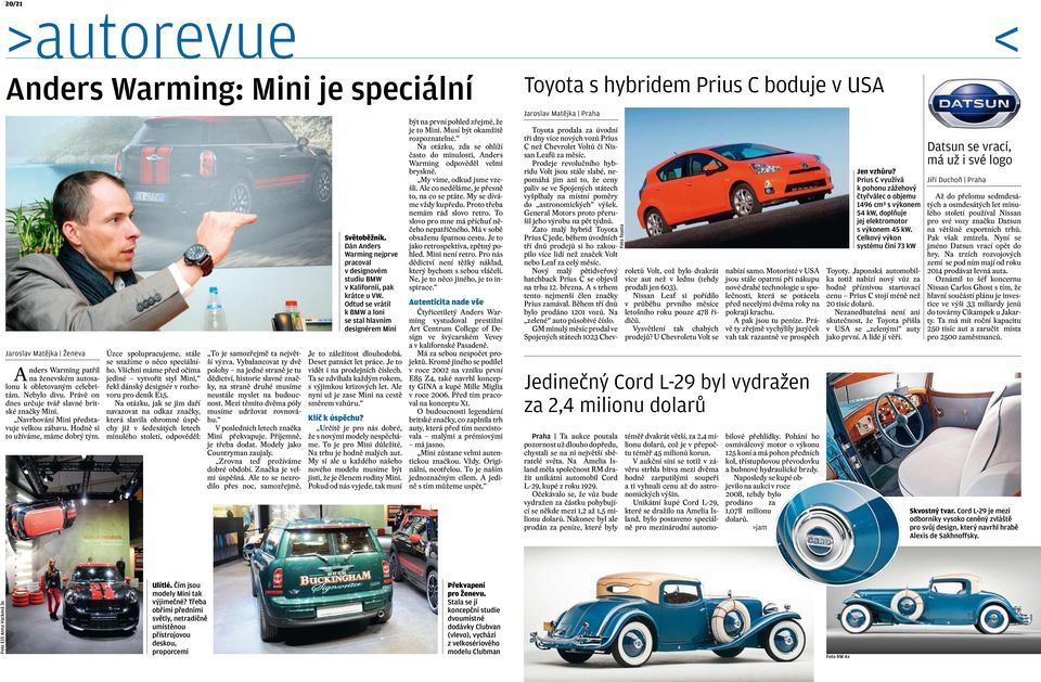 Všichni máme před očima jediné vytvořit styl Mini, řekl dánský designér v rozhovoru pro deník E15.