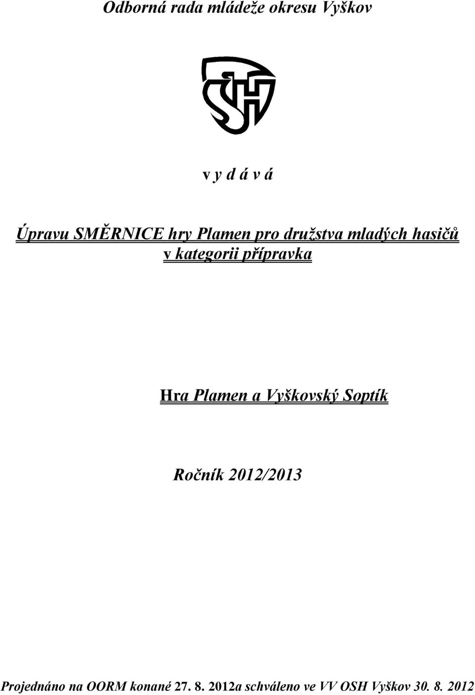 přípravka Hra Plamen a Vyškovský Soptík Ročník 2012/2013