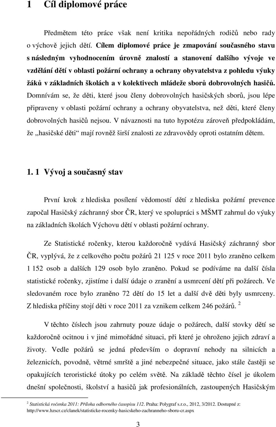 výuky žáků v základních školách a v kolektivech mládeže sborů dobrovolných hasičů.