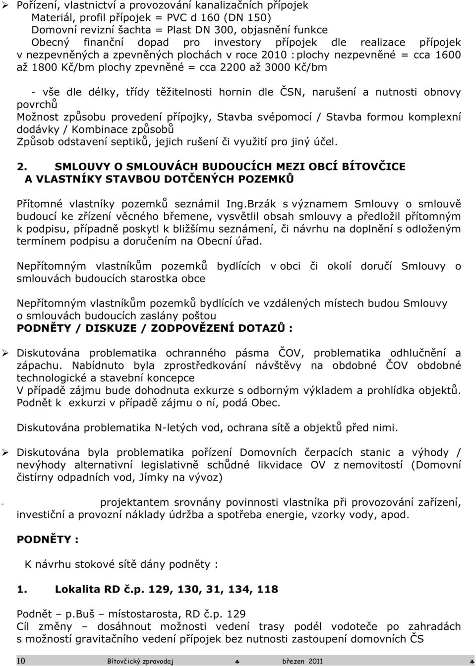 těžitelnosti hornin dle ČSN, narušení a nutnosti obnovy povrchů Možnost způsobu provedení přípojky, Stavba svépomocí / Stavba formou komplexní dodávky / Kombinace způsobů Způsob odstavení septiků,