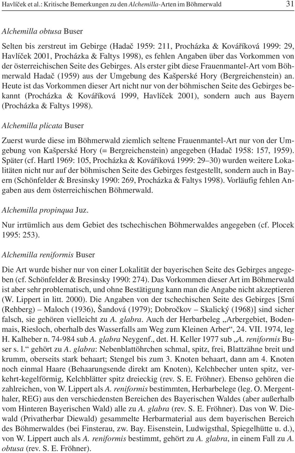 Faltys 1998), es fehlen Angaben über das Vorkommen von der österreichischen Seite des Gebirges.