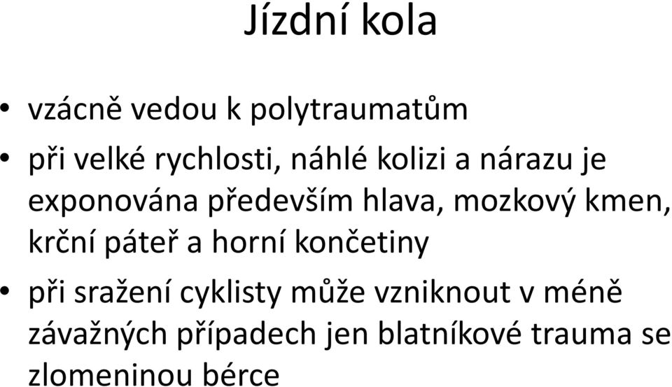 kmen, krční páteř a horní končetiny při sražení cyklisty může