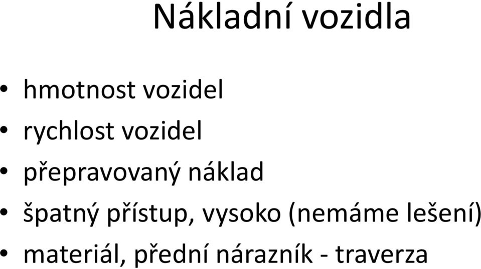 špatný přístup, vysoko (nemáme