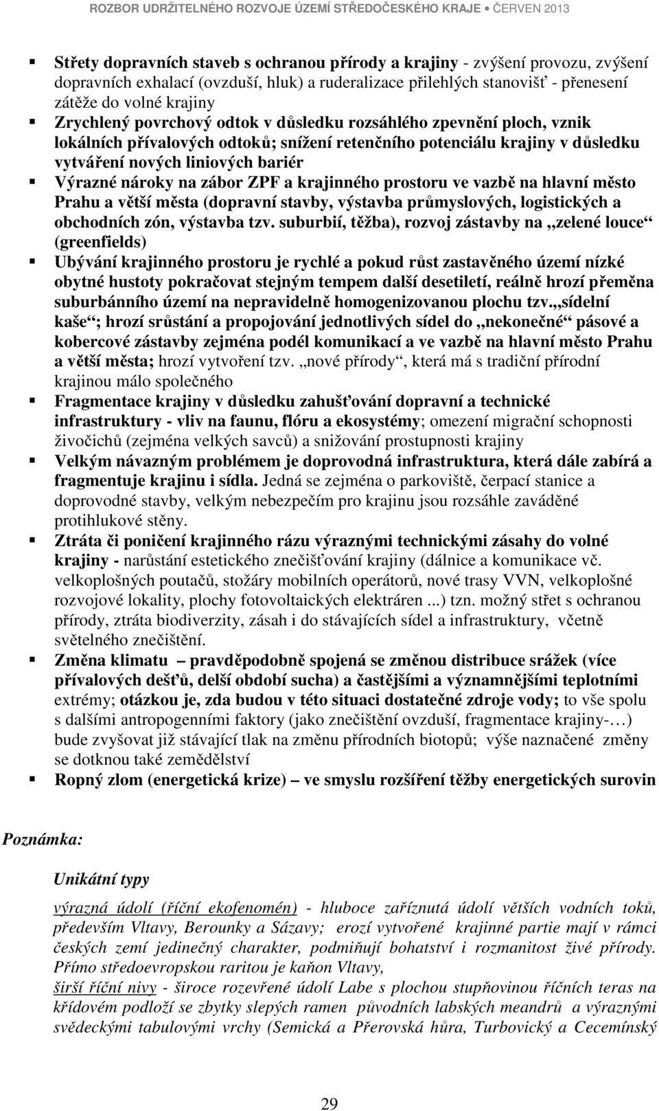 ZPF a krajinného prostoru ve vazbě na hlavní město Prahu a větší města (dopravní stavby, výstavba průmyslových, logistických a obchodních zón, výstavba tzv.