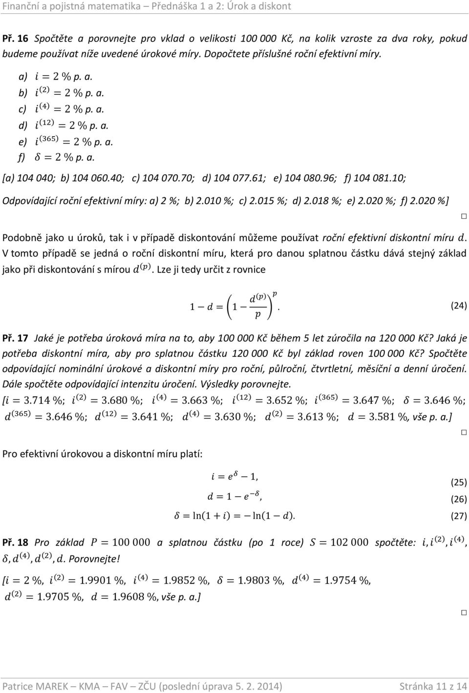 10; Odpovídající roční efektivní míry: a) 2 %; b) 2.010 %; c) 2.015 %; d) 2.018 %; e) 2.020 %; f) 2.