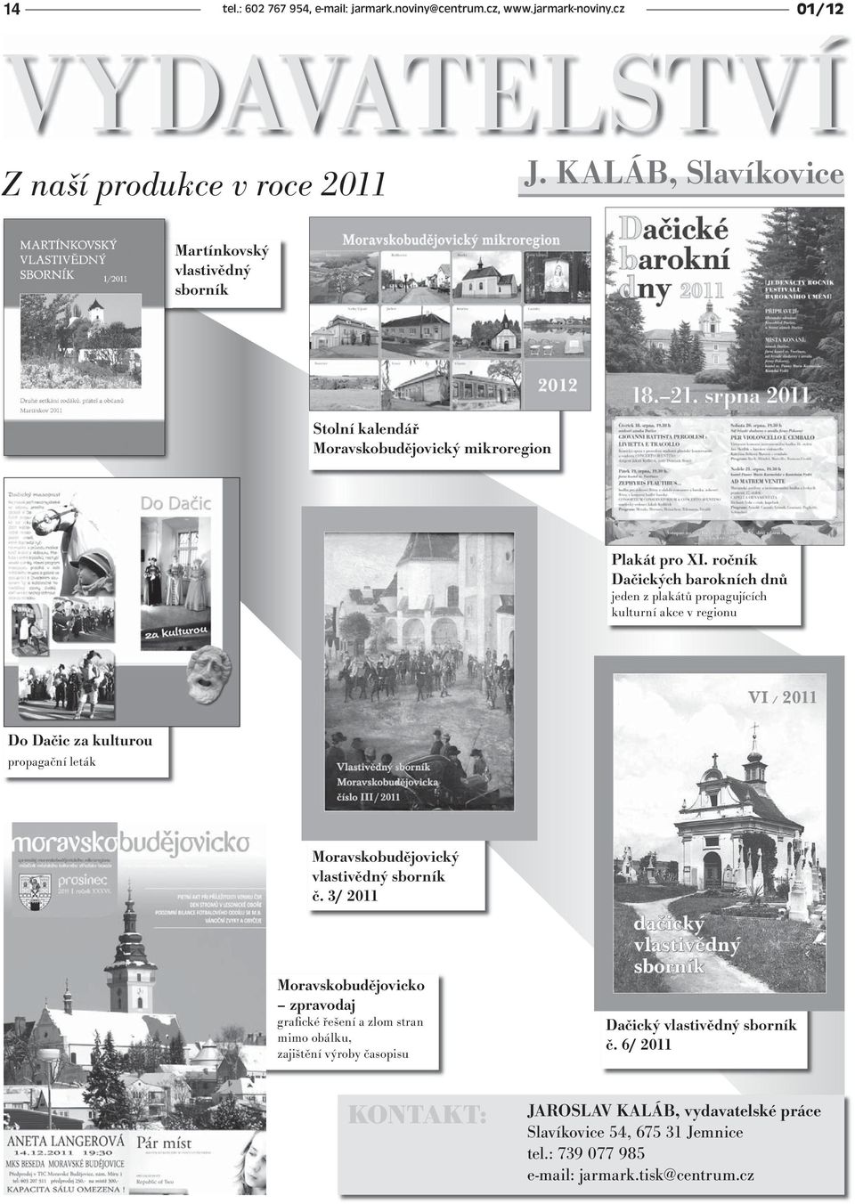 ročník Dačických barokních dnů jeden z plakátů propagujících kulturní akce v regionu Do Dačic za kulturou propagační leták Moravskobudějovický vlastivědný sborník č.